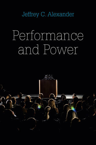 Performance and Power Alexander Hardback Polity Press 9780745648170