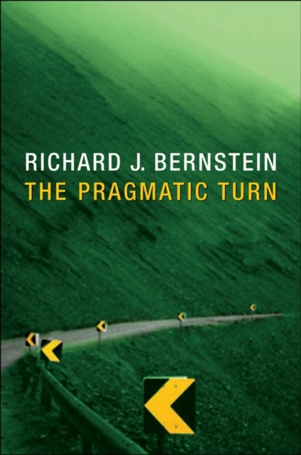 The Pragmatic Turn Bernstein Hardback Polity Press 9780745649078