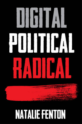 Digital, Political, Radical Fenton Hardback Polity Press 9780745650869