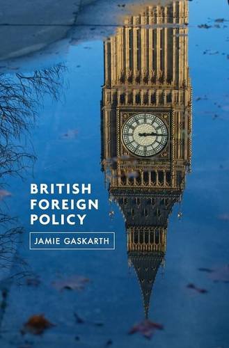British Foreign Policy – Crises, Conflicts and Future Challenges Gaskarth