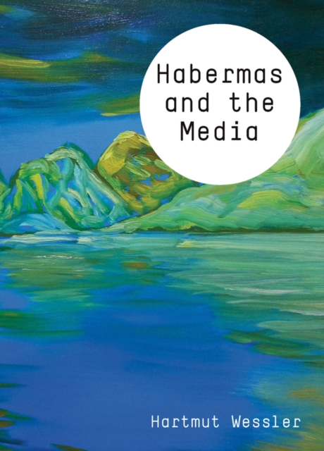 Habermas and the Media Wessler Hardback Polity Press 9780745651330