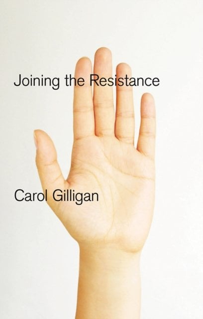 Joining the Resistance Gilligan Hardback Polity Press 9780745651699