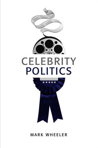 Celebrity Politics Wheeler Hardback Polity Press 9780745652481
