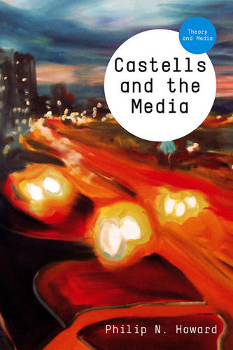Castells and the Media Howard Hardback Polity Press 9780745652580
