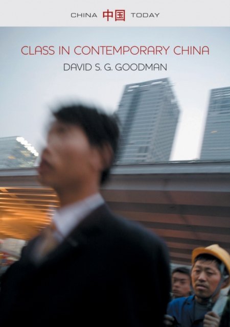 Class in Contemporary China Goodman Paperback Polity Press 9780745653372