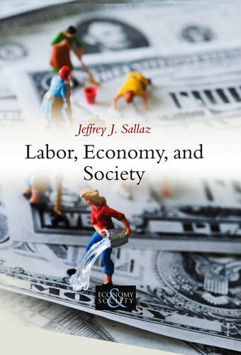 Labor, Economy, and Society Sallaz Paperback Polity Press 9780745653679