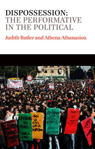 Dispossession – The Performative in the Political Butler Hardback Polity Press