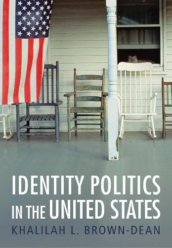 Identity Politics in the United States Brown–Dean Hardback Polity Press