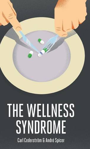 The Wellness Syndrome Cederstrom Hardback Polity Press 9780745655604