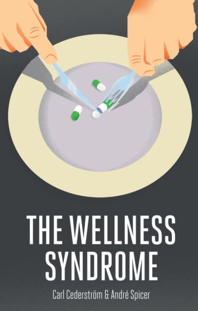 The Wellness Syndrome Cederstrom Paperback Polity Press 9780745655611