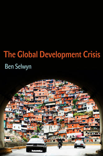 The Global Development Crisis Selwyn Paperback Polity Press 9780745660158