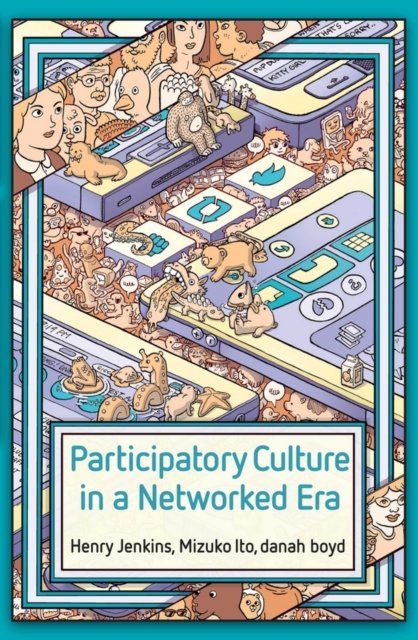 Participatory Culture in a Networked Era – A Conversation on Youth, Learning, C…