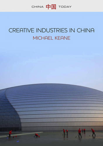 Creative Industries in China – Art, Design and Media Keane Paperback