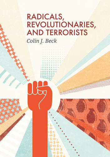 Radicals, Revolutionaries, and Terrorists Beck Hardback Polity Press