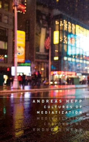 Cultures of Mediatization Hepp Hardback Polity Press 9780745662268