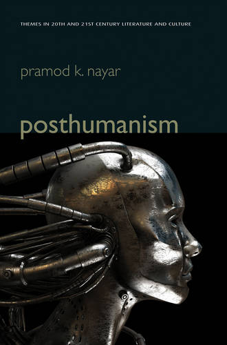 Posthumanism Nayar Hardback Polity Press 9780745662404