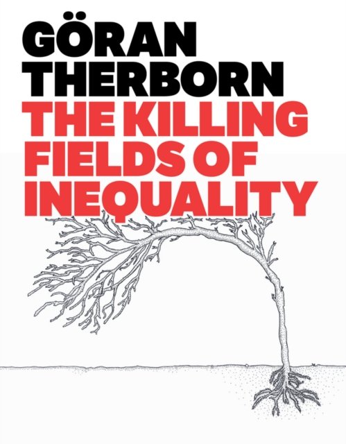 The Killing Fields of Inequality Therborn Paperback Polity Press 9780745662596