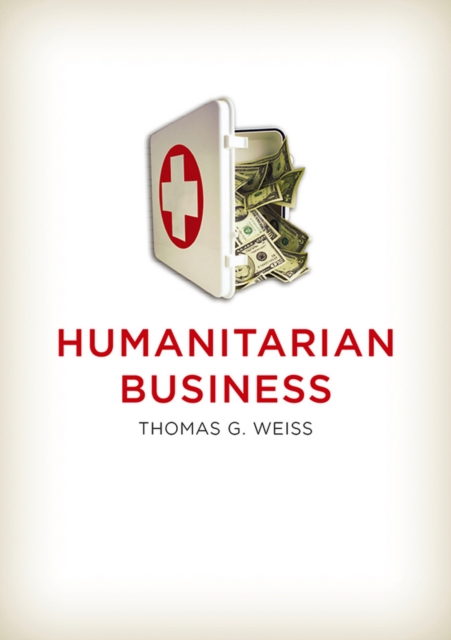 The Humanitarian Business Weiss Hardback Polity Press 9780745663319