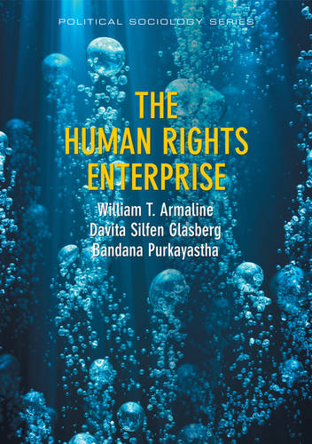 The Human Rights Enterprise – Political Sociology, State Power, and Social Move…