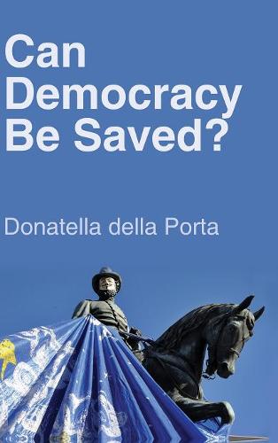 Can Democracy Be Saved? – Participation, Deliberation and Social Movements della