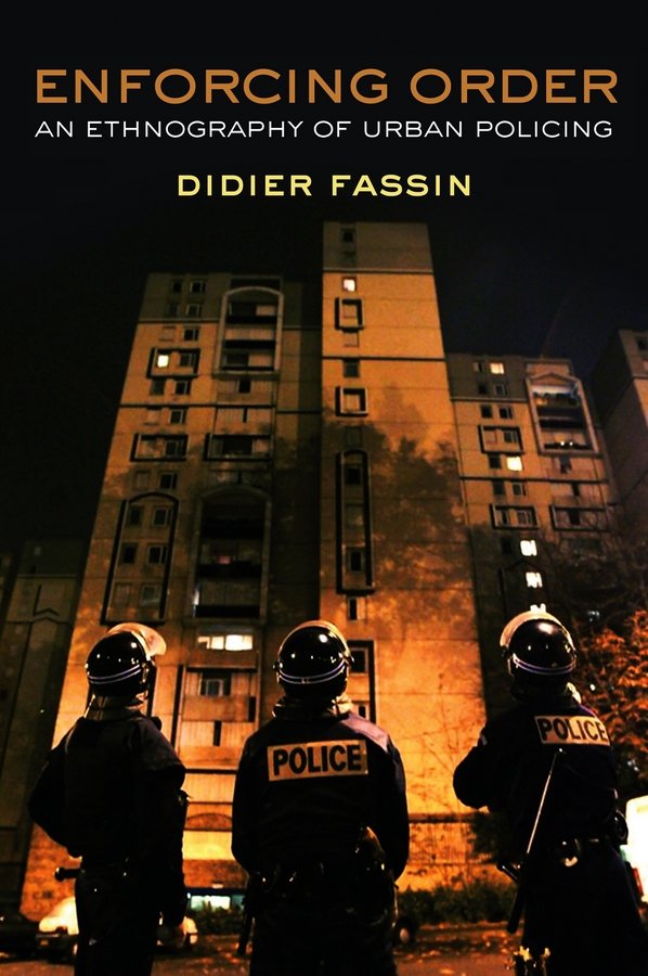 Enforcing Order – An Ethnography of Urban Policing Fassin Paperback Polity Press