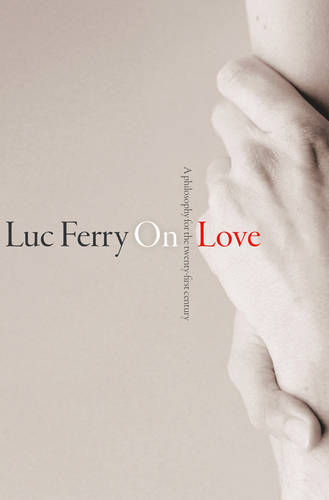 On Love – A Philosophy for the 21st Century Ferry Hardback Polity Press