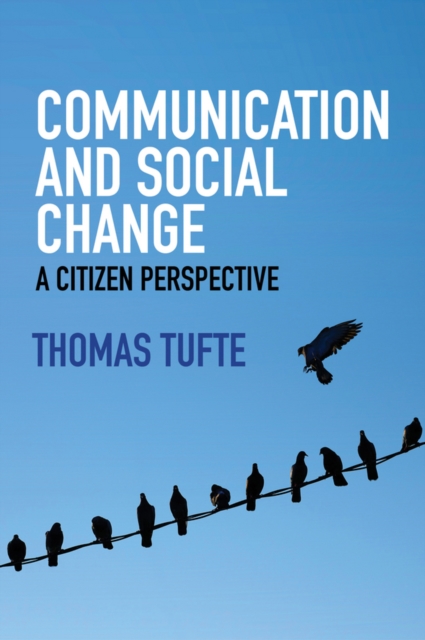 Communication and Social Change – A Citizen Perspective Tufte Paperback