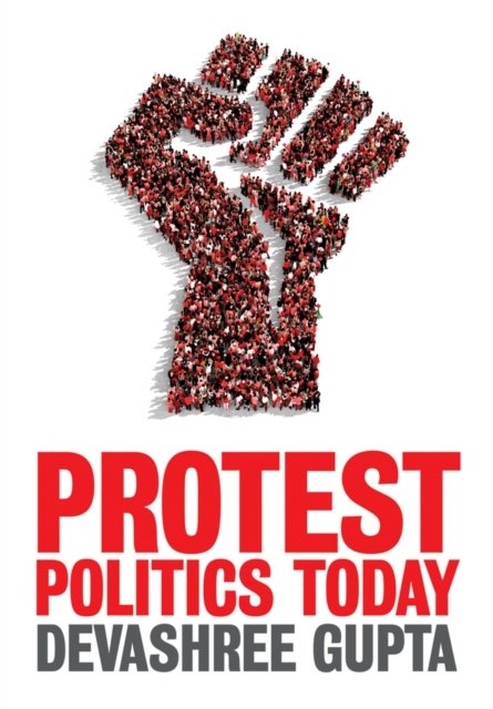Protest Politics Today Gupta Paperback Polity Press 9780745671154
