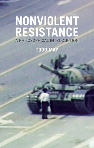 Nonviolent Resistance – A Philosophical Introduction May Hardback Polity Press