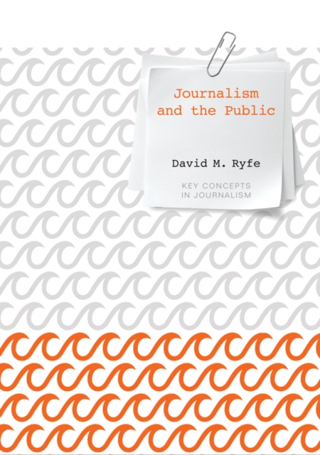 Journalism and the Public Ryfe Hardback Polity Press 9780745671604