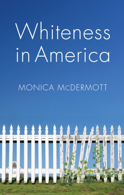 Whiteness in America McDermott Paperback Polity Press 9780745672199