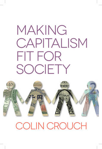 Making Capitalism Fit For Society Crouch Hardback Polity Press 9780745672229