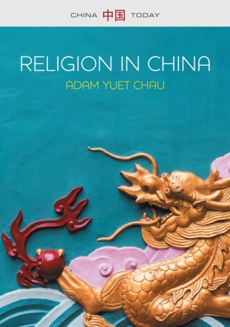 Religion in China – Ties that Bind Chau Hardback Polity Press 9780745679150