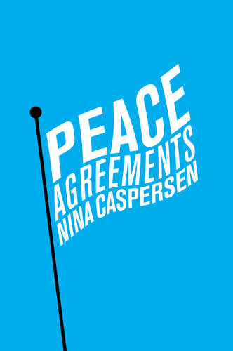 Peace Agreements – Finding Solutions to Intra–state  Conflicts Caspersen