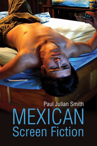 Mexican Screen Fiction – Between Cinema and Television Smith Paperback