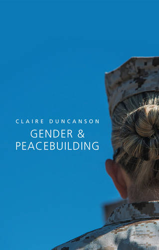 Gender and Peacebuilding Duncanson Hardback Polity Press 9780745682518