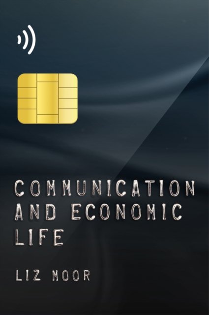 Communication and Economic Life Moor Paperback Polity Press 9780745687025