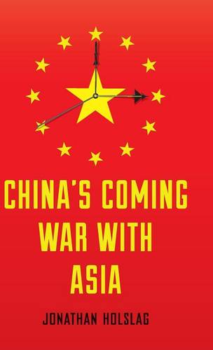 China′s Coming War with Asia Holslag Hardback Polity Press 9780745688244