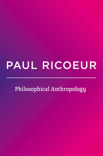 Philosophical Anthropology Ricoeur Hardback Polity Press 9780745688534