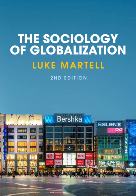 The Sociology of Globalization 2e Martell Hardback Polity Press 9780745689760