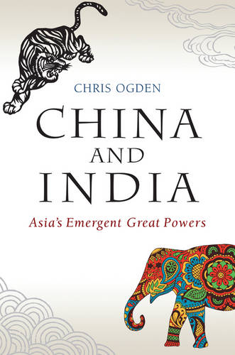 China and India – Asia′s Emergent Great Powers Ogden Hardback Polity Press