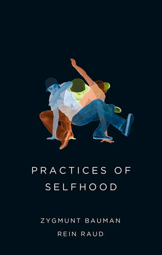 Practices of Selfhood Bauman Hardback Polity Press 9780745690162