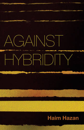 Against Hybridity – Social Impasses in a Globalizing World Hazan Paperback