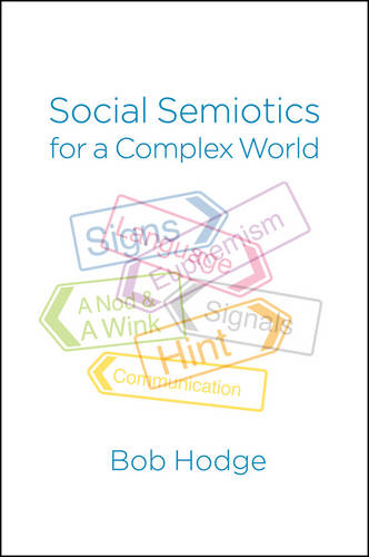 Social Semiotics for a Complex World – Analysing Language and Social Meaning
