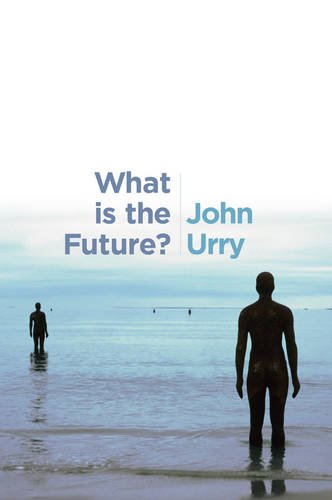 What is the Future? Urry Hardback Polity Press 9780745696539