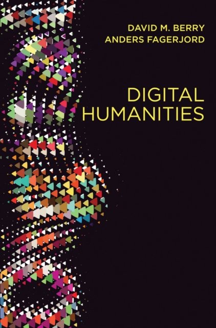 Digital Humanities – Knowledge and Critique in a Digital Age Berry Paperback