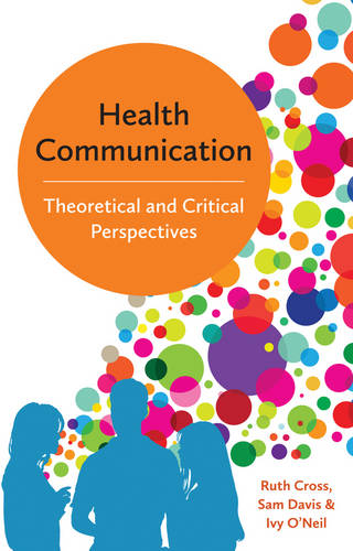 Health Communication – Theoretical and Critical Perspectives Cross Hardback
