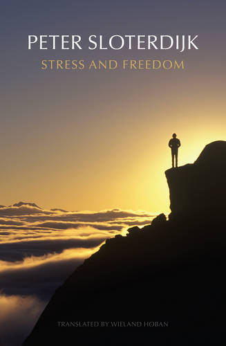 Stress and Freedom Sloterdijk Hardback Polity Press 9780745699288