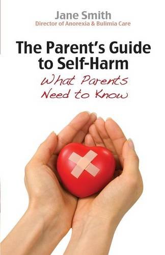 The Parent`s Guide to Self–Harm – What parents need to know Smith Paperback
