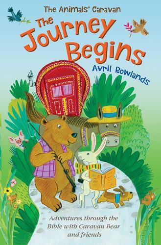 The Journey Begins – Adventures through the Bible with Caravan Bear and friends